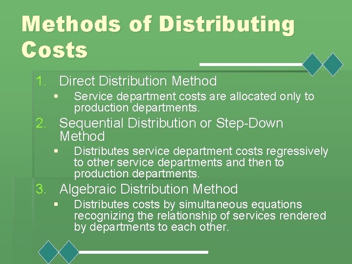 Methods of Distributing Costs 1. Direct Distribution Method § Service department costs are allocated