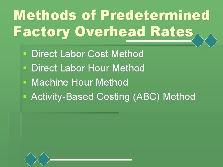 Methods of Predetermined Factory Overhead Rates § § Direct Labor Cost Method Direct Labor