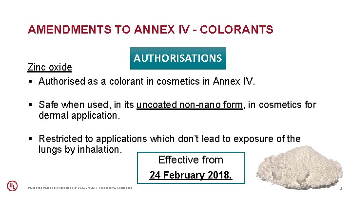 AMENDMENTS TO ANNEX IV - COLORANTS AUTHORISATIONS Zinc oxide § Authorised as a colorant