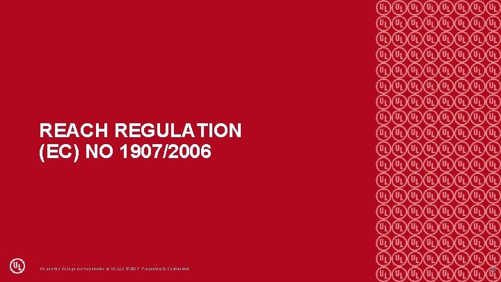 REACH REGULATION (EC) NO 1907/2006 UL and the UL logo are trademarks of UL