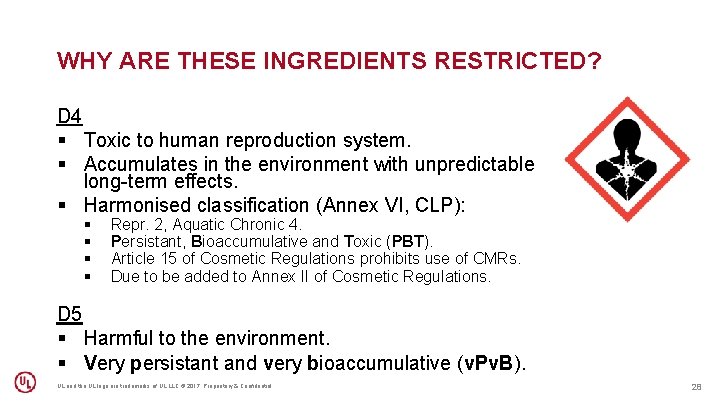 WHY ARE THESE INGREDIENTS RESTRICTED? D 4 § Toxic to human reproduction system. §