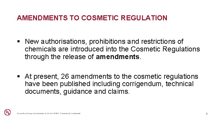 AMENDMENTS TO COSMETIC REGULATION § New authorisations, prohibitions and restrictions of chemicals are introduced