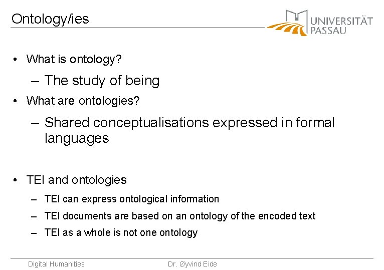 Ontology/ies • What is ontology? – The study of being • What are ontologies?