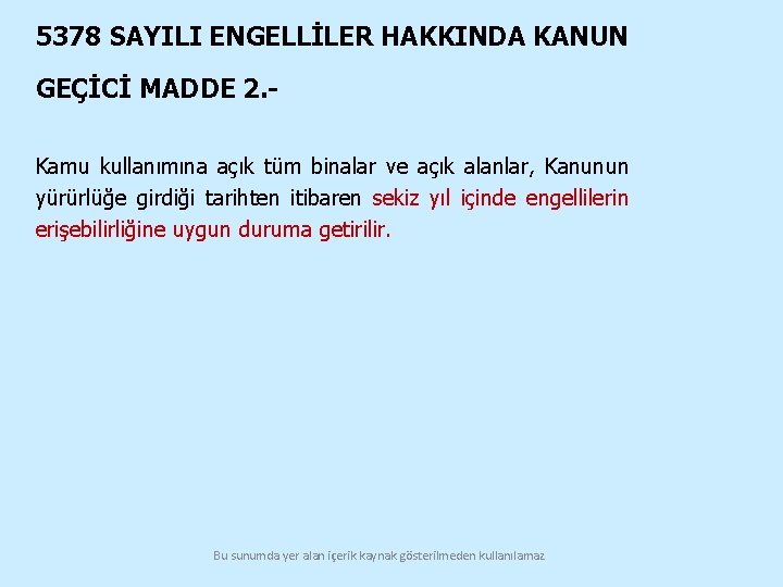 5378 SAYILI ENGELLİLER HAKKINDA KANUN GEÇİCİ MADDE 2. - Kamu kullanımına açık tüm binalar