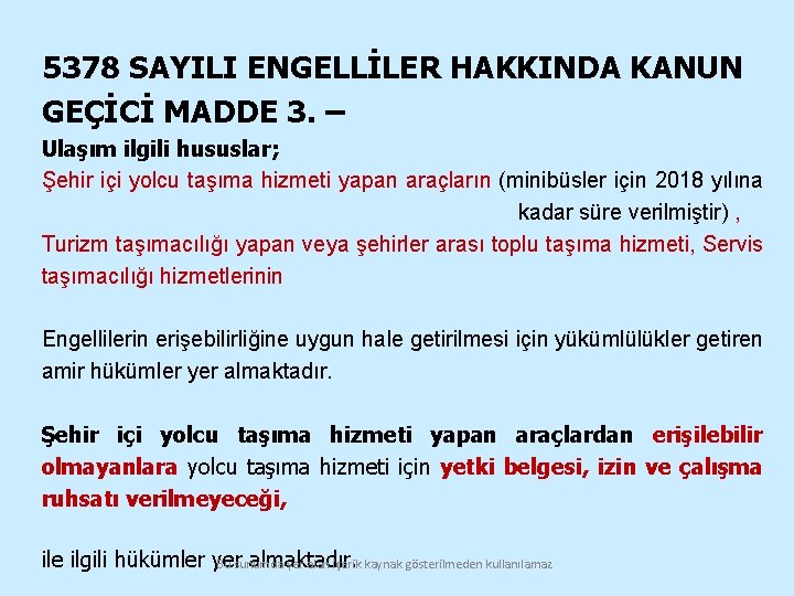 5378 SAYILI ENGELLİLER HAKKINDA KANUN GEÇİCİ MADDE 3. – Ulaşım ilgili hususlar; Şehir içi