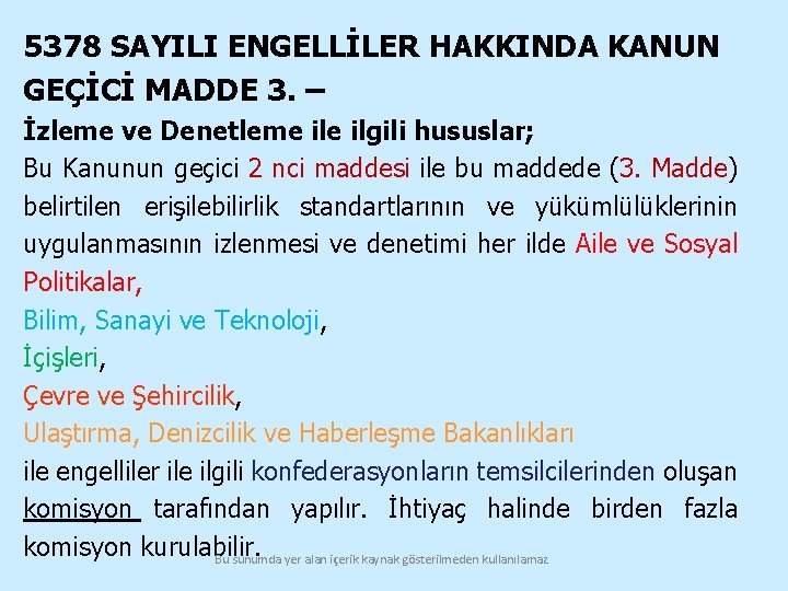 5378 SAYILI ENGELLİLER HAKKINDA KANUN GEÇİCİ MADDE 3. – İzleme ve Denetleme ilgili hususlar;