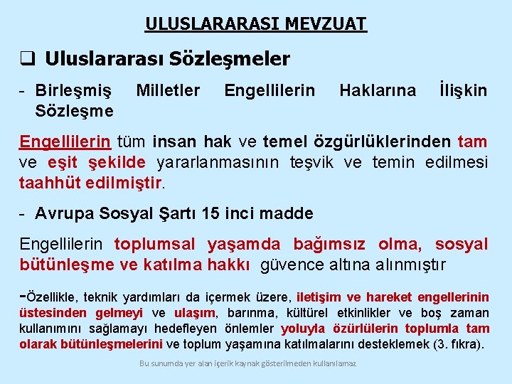 ULUSLARARASI MEVZUAT q Uluslararası Sözleşmeler - Birleşmiş Sözleşme Milletler Engellilerin Haklarına İlişkin Engellilerin tüm