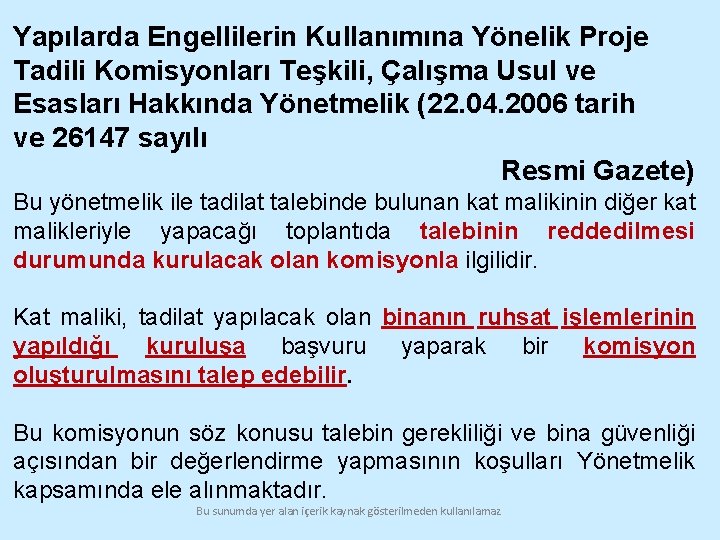 Yapılarda Engellilerin Kullanımına Yönelik Proje Tadili Komisyonları Teşkili, Çalışma Usul ve Esasları Hakkında Yönetmelik