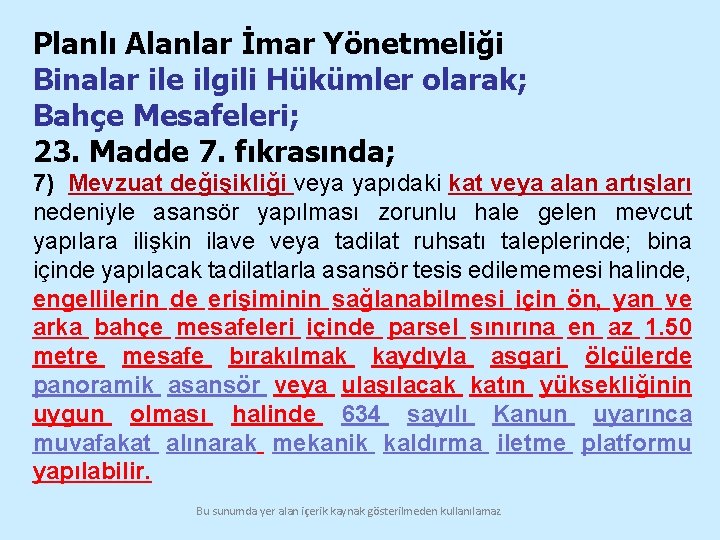 Planlı Alanlar İmar Yönetmeliği Binalar ile ilgili Hükümler olarak; Bahçe Mesafeleri; 23. Madde 7.