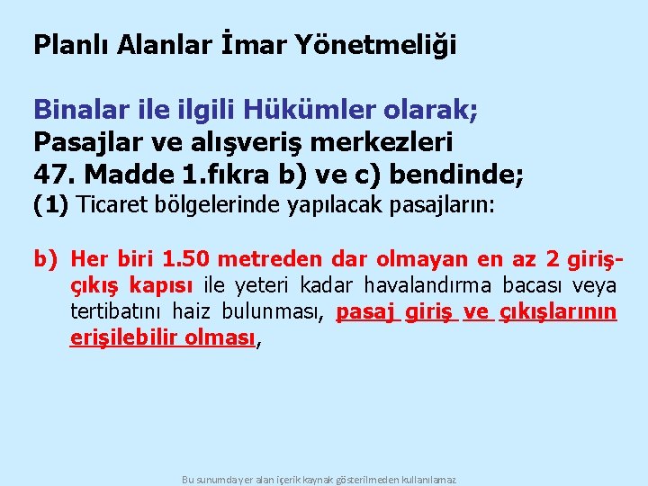 Planlı Alanlar İmar Yönetmeliği Binalar ile ilgili Hükümler olarak; Pasajlar ve alışveriş merkezleri 47.