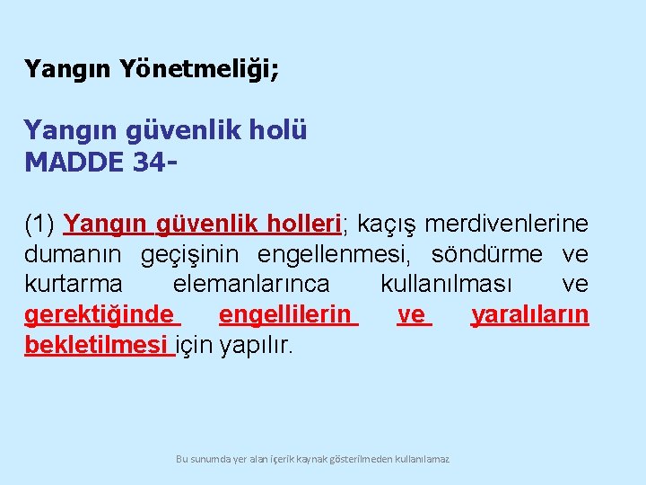 Yangın Yönetmeliği; Yangın güvenlik holü MADDE 34 - (1) Yangın güvenlik holleri; kaçış merdivenlerine