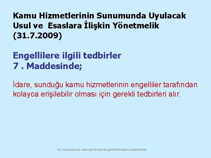 Kamu Hizmetlerinin Sunumunda Uyulacak Usul ve Esaslara İlişkin Yönetmelik (31. 7. 2009) Engellilere ilgili