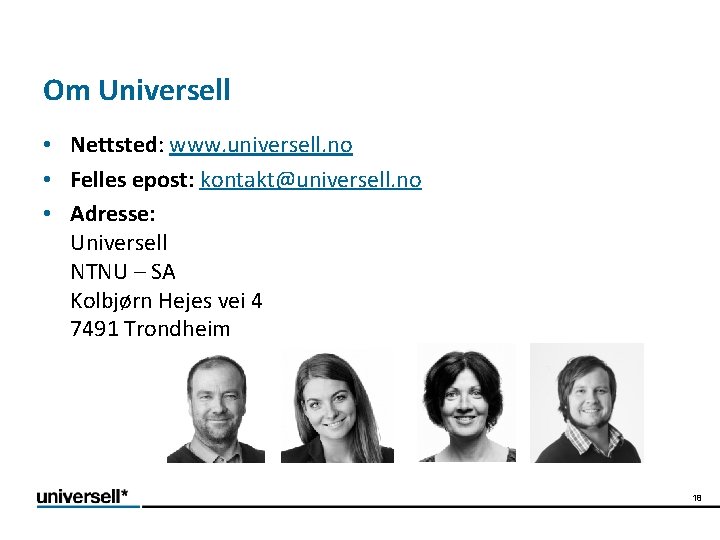 Om Universell • Nettsted: www. universell. no • Felles epost: kontakt@universell. no • Adresse:
