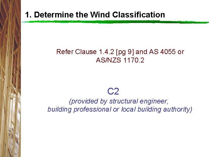 1. Determine the Wind Classification Refer Clause 1. 4. 2 [pg 9] and AS