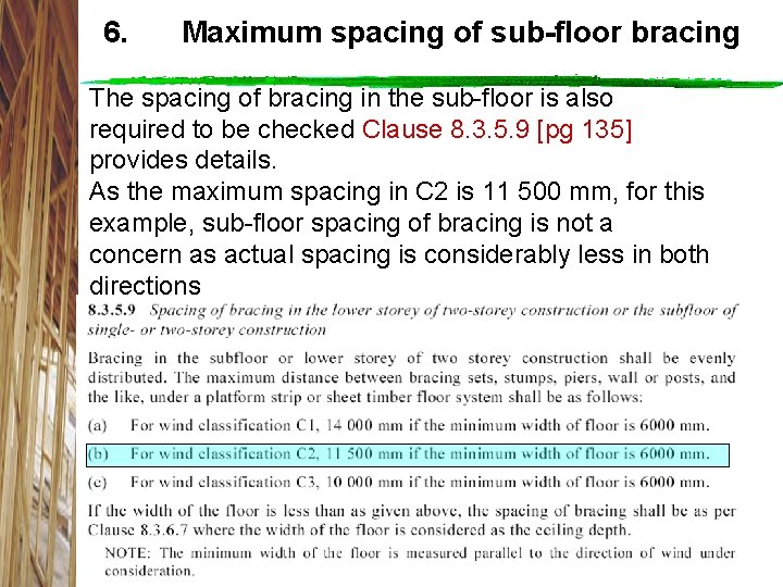 6. Maximum spacing of sub-floor bracing The spacing of bracing in the sub-floor is