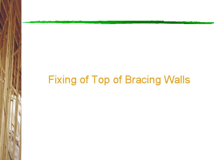 Fixing of Top of Bracing Walls 