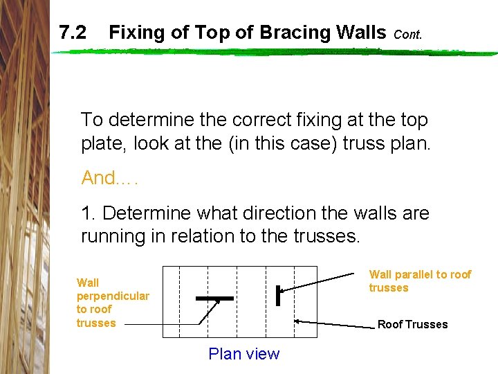 7. 2 Fixing of Top of Bracing Walls Cont. To determine the correct fixing