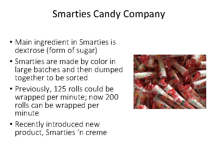 Smarties Candy Company • Main ingredient in Smarties is dextrose (form of sugar) •