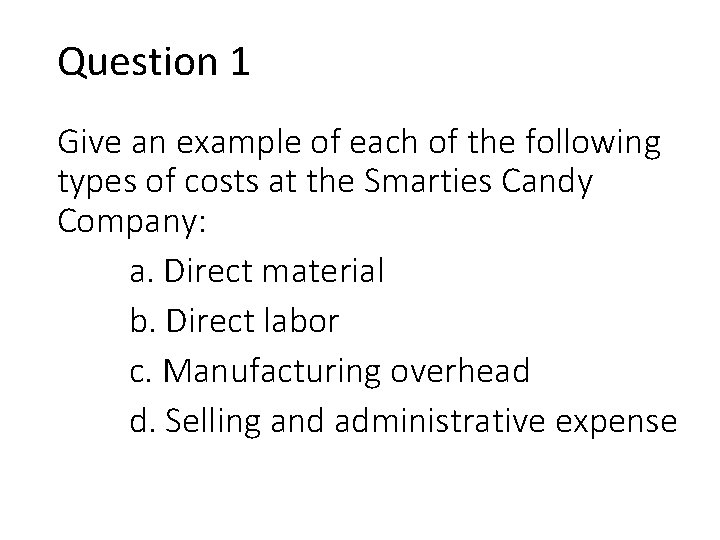 Question 1 Give an example of each of the following types of costs at Question 1 Give an example of each of the following types of costs at