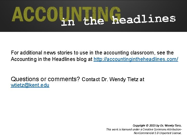 For additional news stories to use in the accounting classroom, see the Accounting in For additional news stories to use in the accounting classroom, see the Accounting in