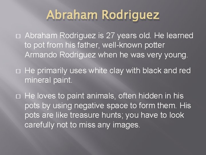 Abraham Rodriguez � Abraham Rodriguez is 27 years old. He learned to pot from