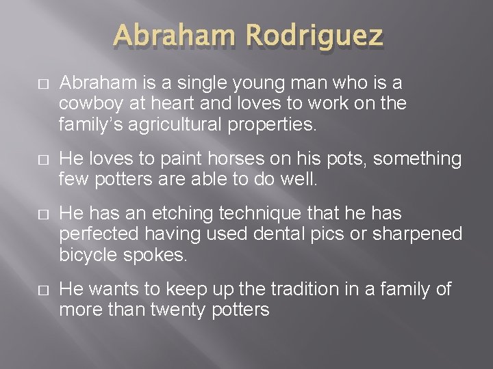 Abraham Rodriguez � Abraham is a single young man who is a cowboy at