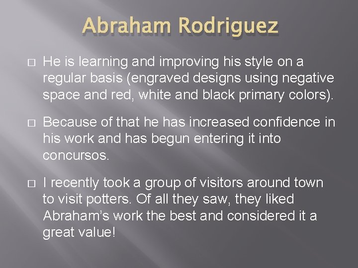 Abraham Rodriguez � He is learning and improving his style on a regular basis