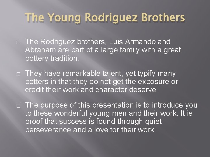 The Young Rodriguez Brothers � The Rodriguez brothers, Luis Armando and Abraham are part