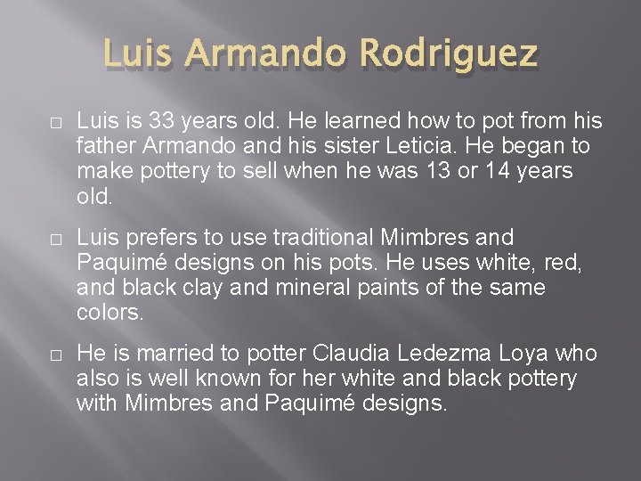 Luis Armando Rodriguez � Luis is 33 years old. He learned how to pot