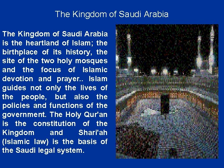 The Kingdom of Saudi Arabia is the heartland of Islam; the birthplace of its