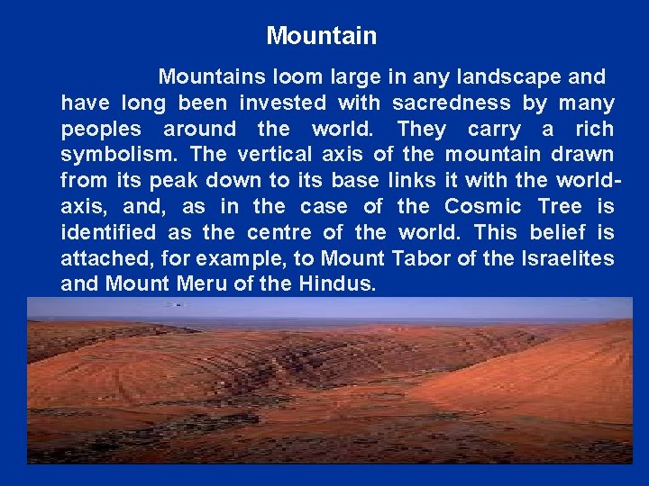 Mountains loom large in any landscape and have long been invested with sacredness by
