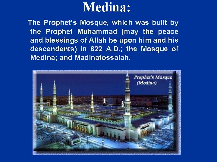 Medina: The Prophet’s Mosque, which was built by the Prophet Muhammad (may the peace