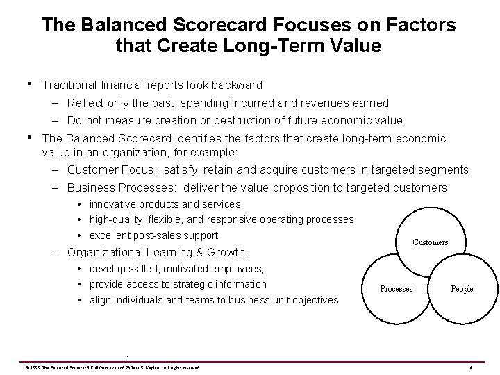 The Balanced Scorecard Focuses on Factors that Create Long-Term Value • • Traditional financial