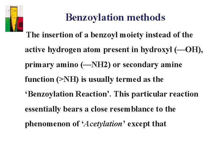 Benzoylation methods The insertion of a benzoyl moiety instead of the active hydrogen atom