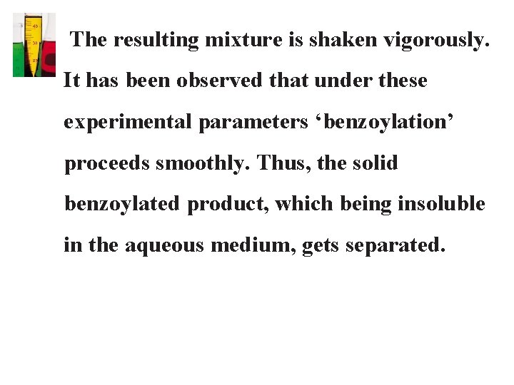  The resulting mixture is shaken vigorously. It has been observed that under these