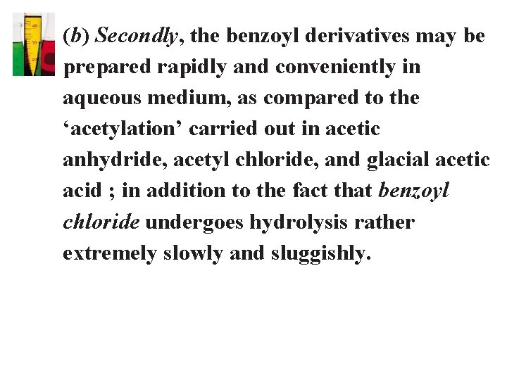 (b) Secondly, the benzoyl derivatives may be prepared rapidly and conveniently in aqueous medium,