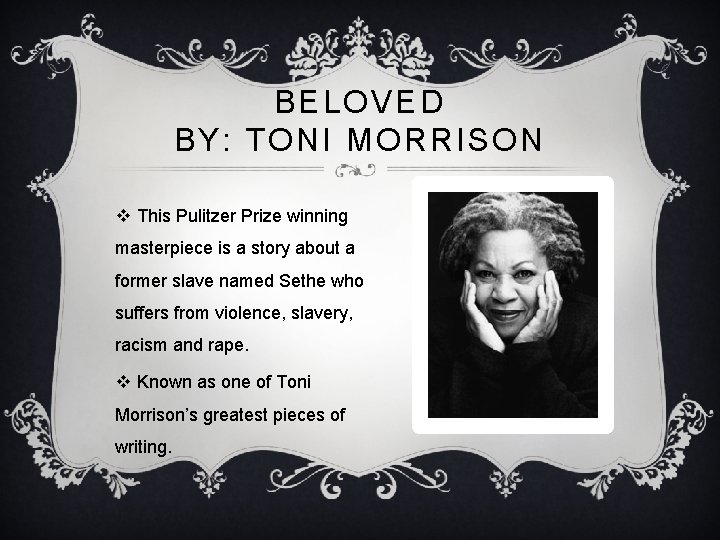 BELOVED BY: TONI MORRISON v This Pulitzer Prize winning masterpiece is a story about
