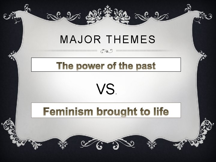 MAJOR THEMES VS . MAJOR THEMES VS .