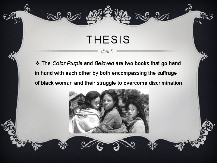 THESIS v The Color Purple and Beloved are two books that go hand in