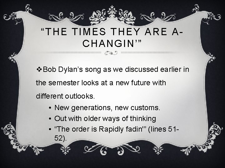 “THE TIMES THEY ARE ACHANGIN’” v. Bob Dylan’s song as we discussed earlier in “THE TIMES THEY ARE ACHANGIN’” v. Bob Dylan’s song as we discussed earlier in