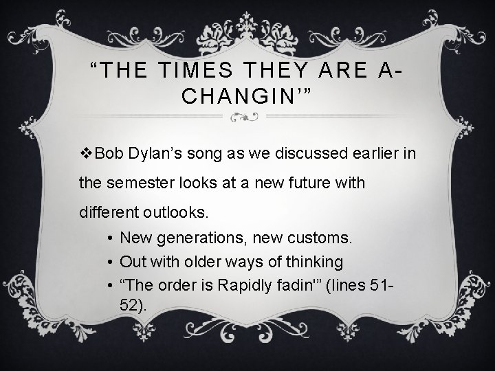 “THE TIMES THEY ARE ACHANGIN’” v. Bob Dylan’s song as we discussed earlier in