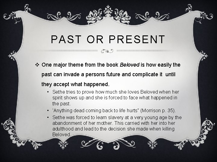 PAST OR PRESENT v One major theme from the book Beloved is how easily