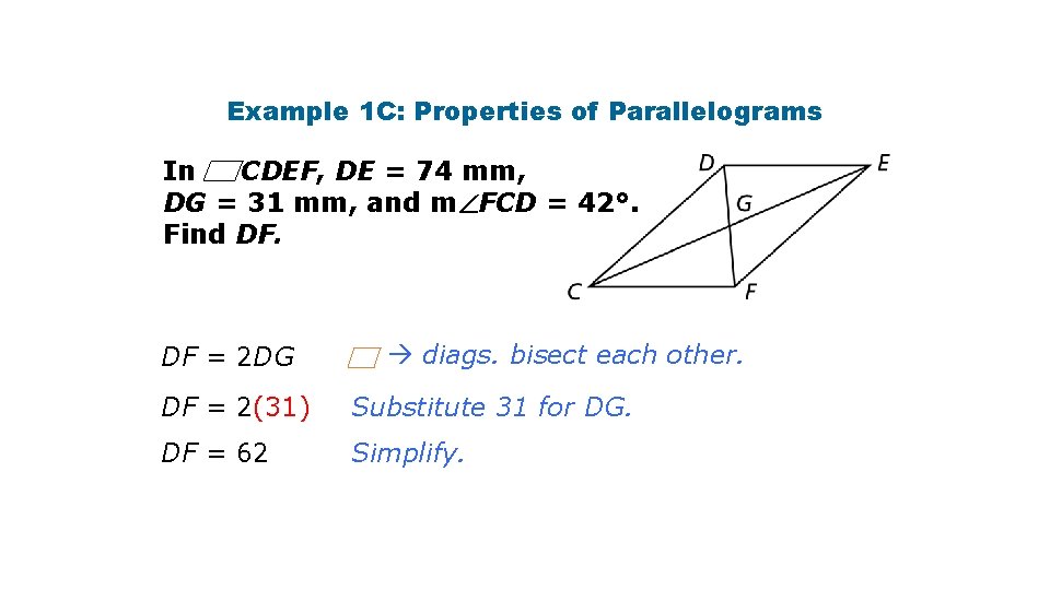 Example 1 C: Properties of Parallelograms In CDEF, DE = 74 mm, DG =