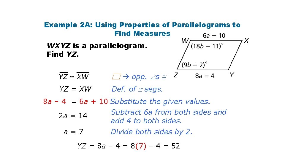 Example 2 A: Using Properties of Parallelograms to Find Measures WXYZ is a parallelogram.