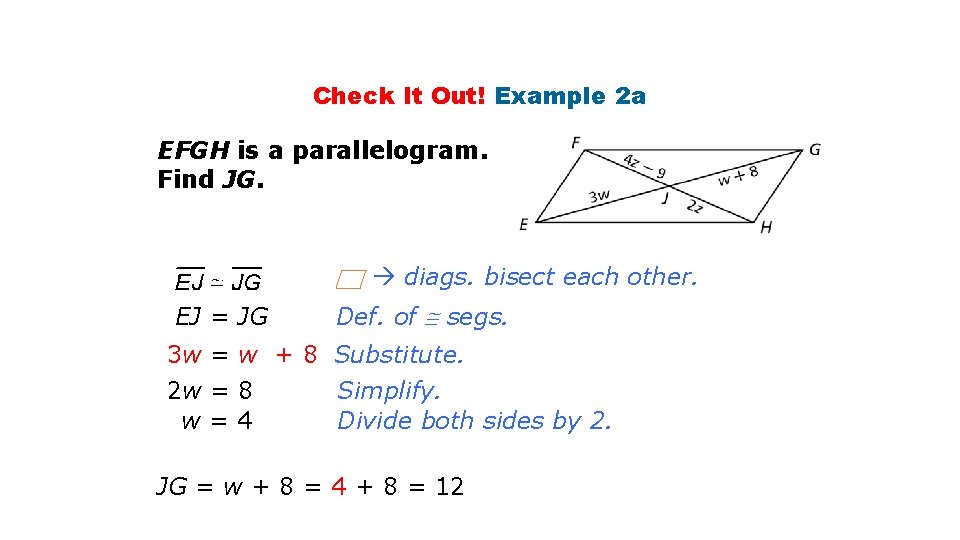 Check It Out! Example 2 a EFGH is a parallelogram. Find JG. diags. bisect