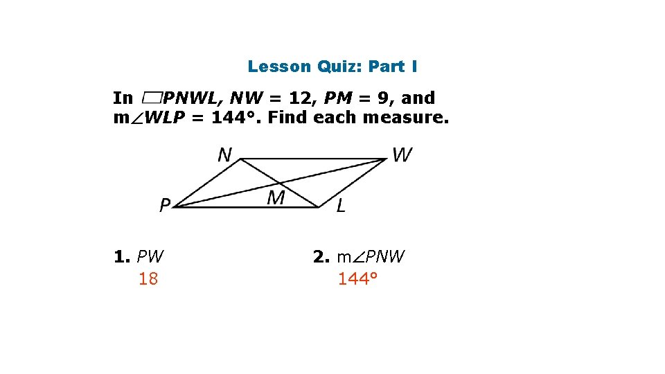 Lesson Quiz: Part I In PNWL, NW = 12, PM = 9, and m