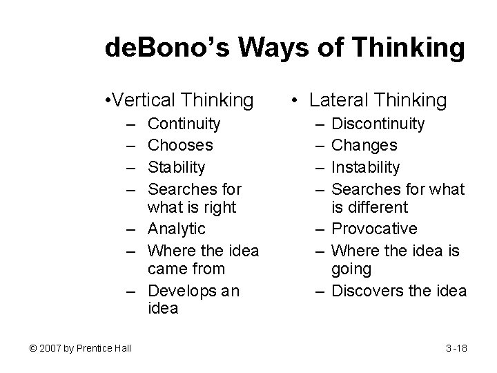 de. Bono’s Ways of Thinking • Vertical Thinking – – Continuity Chooses Stability Searches