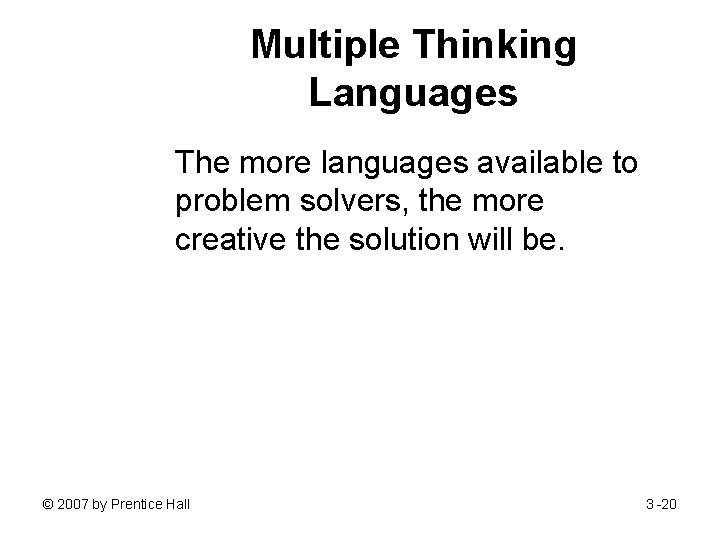 Multiple Thinking Languages The more languages available to problem solvers, the more creative the Multiple Thinking Languages The more languages available to problem solvers, the more creative the