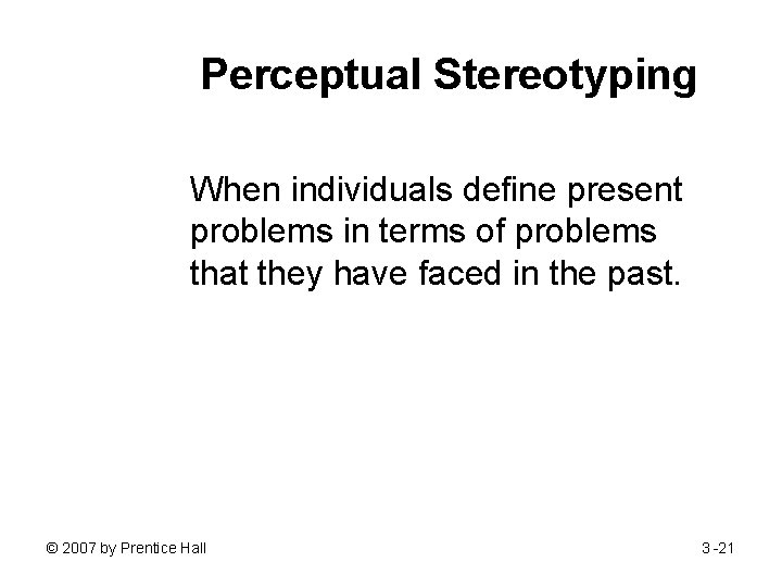 Perceptual Stereotyping When individuals define present problems in terms of problems that they have