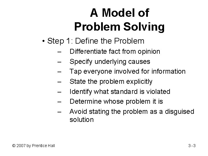 A Model of Problem Solving • Step 1: Define the Problem – – –